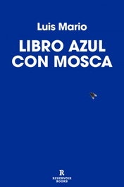 Libro azul con mosca, Luis Mario - RESERVOIR BOOKS