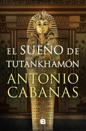 El sueño de Tutankamón, Antonio Cabanas - Ediciones B
