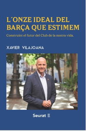 Seurat Ediciones, L'onze ideal del Barça que estimem - Xavier Vilajoana