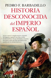 Libros en el bolsillo Historia desconocida del Imperio español, Pedro F. Barbadillo