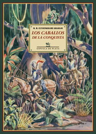 Los caballos de la conquista, Robert B. Cunninghame Graham - ESPUELA DE PLATA