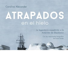 Atrapados en el hielo, Caroline Alexander - GEOPLANETA