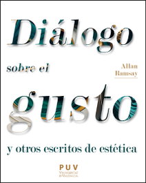 Allan Ramsay. Diálogo sobre el gusto y otros escritos de estética - PUV.(PUB.UNIVERSITAT VALENCIA)