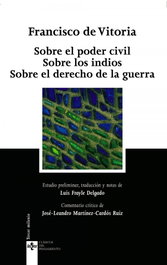 Sobre el poder civil, Sobre los indios, Sobre el derecho de la guerra, Francisco de Vitoria - TECNOS