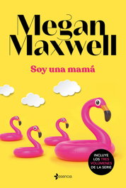 Soy una mamá, Megan Maxwell - ESENCIA
