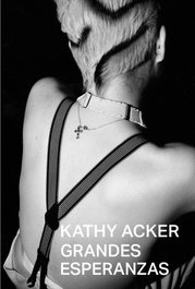 Grandes esperanzas, Kathy Acker - MALAS TIERRAS