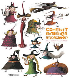 GLENAT FRANCES, COMMENT RATATINER LES SORCIERES ? - Catherine Leblanc