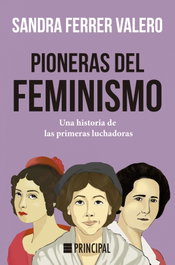 Pioneras del feminismo, Sandra Ferrer Valero - PRINCIPAL DE LOS LIBROS
