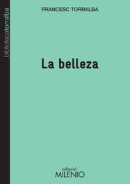 La belleza, Francesc Torralba - MILENIO EDITORIAL