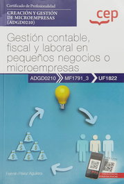 CEP EDITORIAL Manual. Gestión contable, fiscal y laboral en pequeños negocios o microempresas (UF1822). Fermín Pérez Aguilera - CEP EDITORIAL