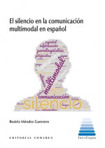 El silencio en la comunicación multimodal en español, Beatriz Méndez Guerrero - COMARES