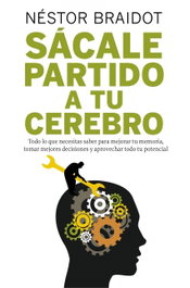 Sácale partido a tu cerebro, Néstor Braidot - GESTION 2000