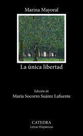 CATEDRA, La única libertad, Marina Mayoral - CATEDRA