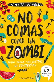 No comas como un zombi. Vida sana sin dietas ni tonterias, Marta Verona - HARPER COLLINS IBERICA