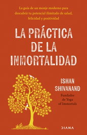 La práctica de la inmortalidad, Ishan Shivanand - DIANA EDITORIAL