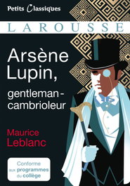 LAROUSSE, ARSÉNE LUPIN, GENTLEMAN CAMBRIOLEUR, Maurice Leblanc - LAROUSSE