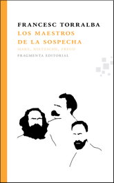 Maestros de la sospecha, Francesc Torralba - FRAGMENTA
