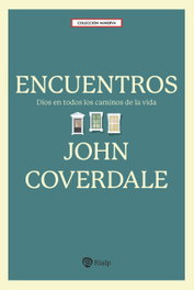 Encuentros: Dios en todos los encuentros de la vida, John F. Coverdale - RIALP