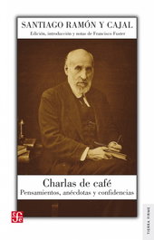 Charlas de café, Santiago Ramón y Cajal - FONDO CULTURA ECONOMICA (FCE)