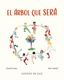 El árbol que será, Daniel Cañas - CUENTO DE LUZ