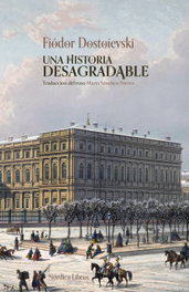 Una historia desagradable, Fiodor Dostoievski - NORDICA LIBROS