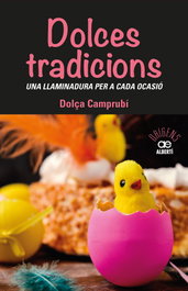 Dolces tradicions. Una llaminadura per a cada ocasió, Dolça Camprubi - ALBERTI EDITOR