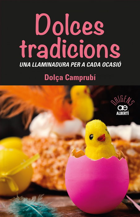 Dolces tradicions. Una llaminadura per a cada ocasió, Dolça Camprubi - ALBERTI EDITOR
