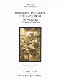 Património Industrial e Pré-Industrial de Montijo, VV.AA. - EDIÇOES COLIBRI
