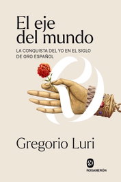 El eje del mundo, Gregorio Luri Medrano - ROSAMERON