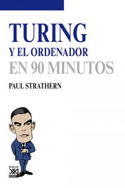 Científicos: Turing y el ordenador en 90 minutos, Paul Strathern - SIGLO XXI EDITORES