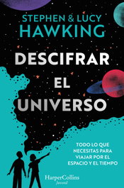 Descifrar el universo, Stephen Hawking y Lucy Hawking - HARPER COLLINS IBERICA