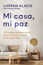 Random House MI CASA, MI PAZ, Lorena Alacis - Random House