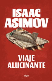 ALGAR EDITORIAL, Viaje alucinante, Isaac Asimov - ALGAR EDITORIAL