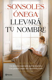Llevará tu nombre, Sonsoles Ónega - PLANETA
