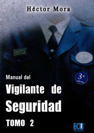 Manual del vigilante de seguridad. Tomo II, Héctor Mora Chamorro - ECU