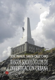 Rasgos sociológicos de investigación urbana, José Manuel Santa Cruz Chao - LACRE
