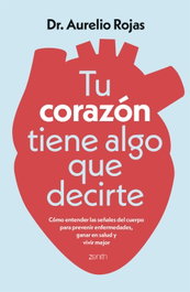 Tu corazón tiene algo que decirte, Dr. Aurelio Rojas - ZENITH