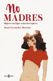 No madres, María Fernández-Miranda - PLAZA & JANES