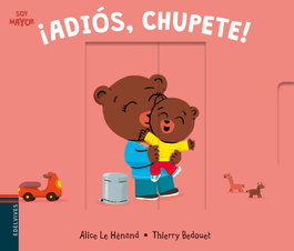 EDELVIVES, ¡ADIÓS, CHUPETE! - Alice Le Henand; Thierre Bedouet