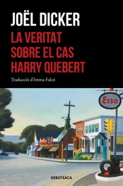 La veritat sobre el cas Harry Quebert, Joël Dicker - DEBUTXACA