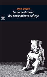 Domesticación del pensamiento salvaje, Jack Goody - AKAL
