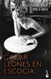 Cazar leones en Escocia, Cruz Sánchez de Lara - BOOKET
