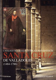 Catalogo De Colegiales Del Colegio Mayor De Santa Cruz De Valladolid (1484-1786), Sobaler Seco, Mª Angeles - UNIV.VALLADOLID