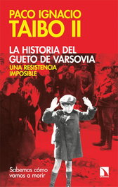 CATARATA, La historia del gueto de Varsovia: una resistencia imposible, Paco Ignacio Taibo II