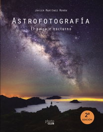 ANAYA MULTIMEDIA, Astrofotografía. El paisaje nocturno - Javier Martínez Morán