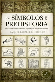 LOS SÍMBOLOS DE LA PREHISTORIA, Raquel Lacalle - ALMUZARA EDITORIAL