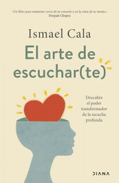 El arte de escuchar(te), Ismael Cala - DIANA EDITORIAL