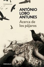 Acerca de los pájaros, Antonio Lobo Antunes - DEBOLSILLO