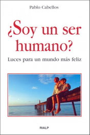 ¿Soy un ser humano?, Pablo Cabellos Llorente - RIALP