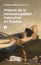 Historia de la homosexualidad masculina en España, Francisco Vázquez García - Los Libros de la Catarata